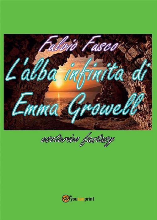 Cover of the book L'alba infinita di Emma Growell by Fulvio Fusco, Youcanprint Self-Publishing
