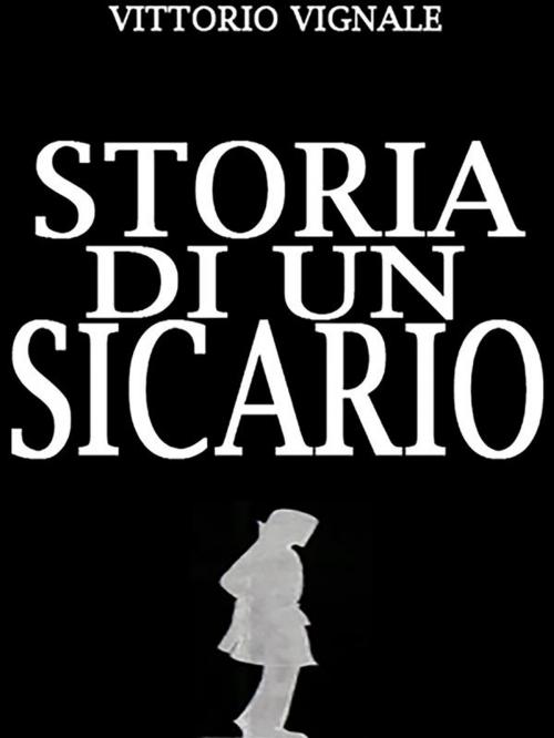 Cover of the book Storia di un sicario by Vittorio Vignale, Youcanprint