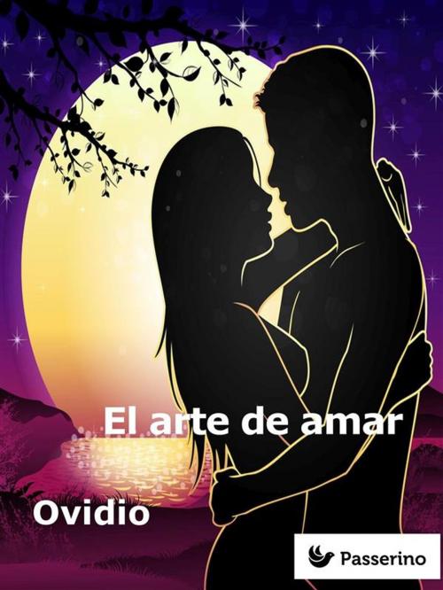 Cover of the book El arte de amar by Ovidio, Passerino Editore