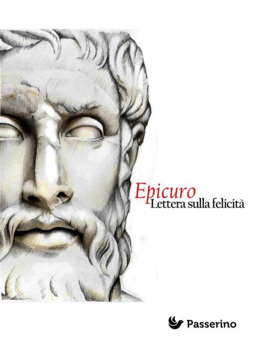 Cover of the book Lettera sulla felicità by Epicuro, Passerino Editore