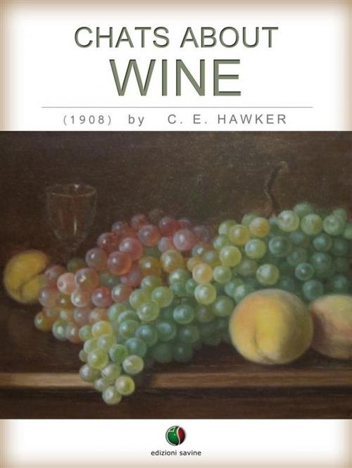 Cover of the book Chats about Wine by C. E. Hawker, Edizioni Savine