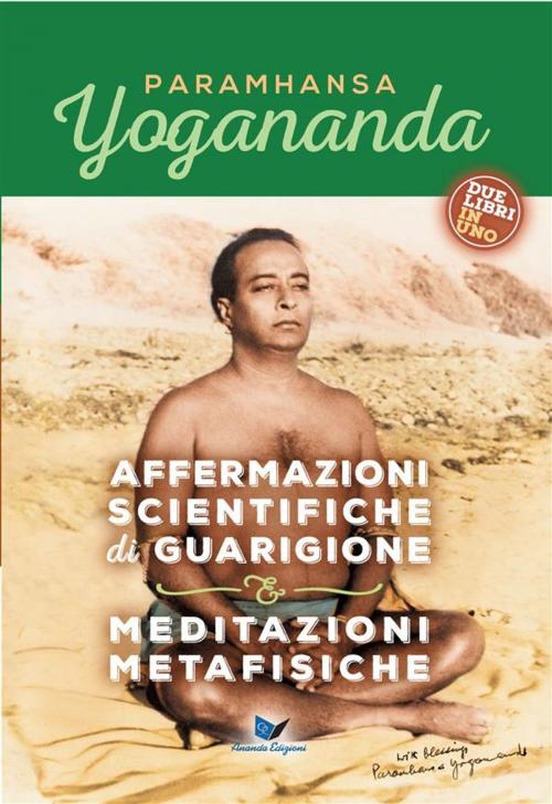 Cover of the book Affermazioni scientifiche di guarigione & Meditazioni metafisiche by Paramhansa Yogananda, Ananda Edizioni