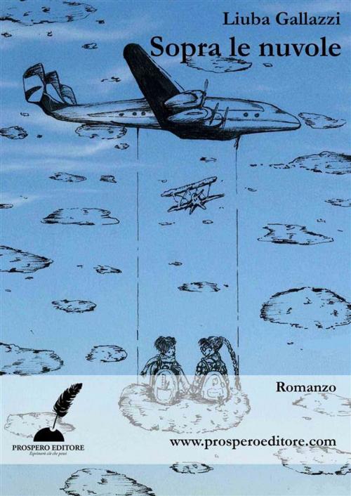 Cover of the book Sopra le nuvole by Liuba Gallazzi, Prospero Editore