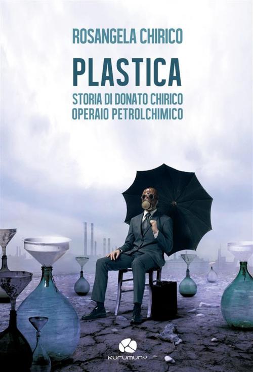 Cover of the book PLASTICA by Rosangela Chirico, Kurumuny Editore