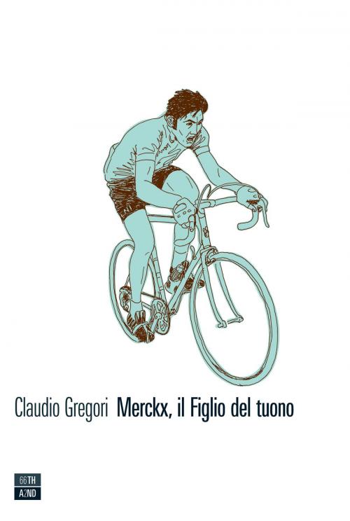 Cover of the book Merckx, il Figlio del tuono by Claudio Gregori, 66THAND2ND