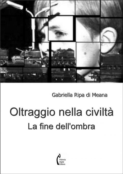 Cover of the book Oltraggio nella civiltà by Gabriella Ripa di Meana, Polimnia Digital Editions