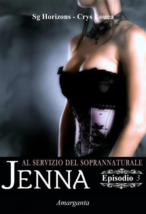 Cover of the book Jenna – Episodio III by Sg Horizons, Crys Louca, Amarganta Editore