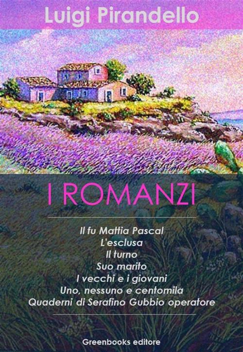 Cover of the book I Romanzi by Luigi Pirandello, Greenbooks Editore