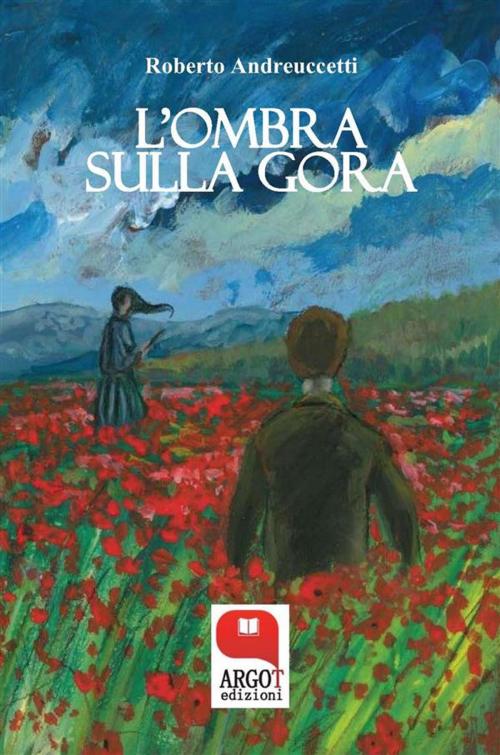 Cover of the book L'ombra sulla gora by Roberto Andreuccetti, Argot Edizioni