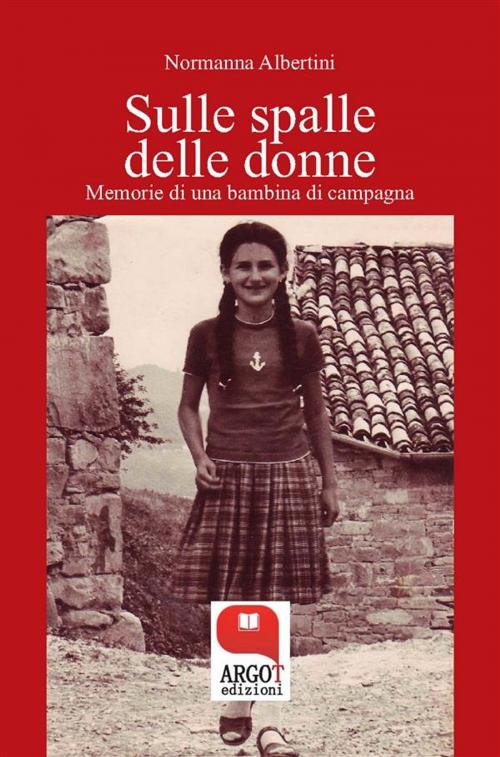 Cover of the book Sulle spalle delle donne by Normanna Albertini, Argot Edizioni