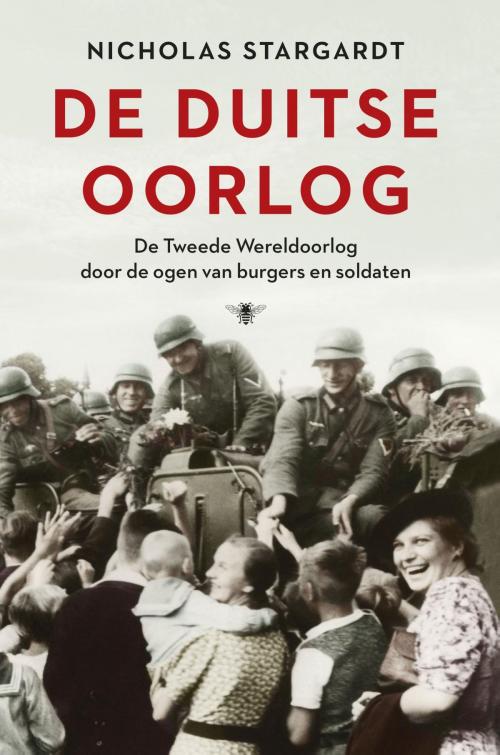 Cover of the book De Duitse oorlog by Nicholas Stargardt, Bezige Bij b.v., Uitgeverij De