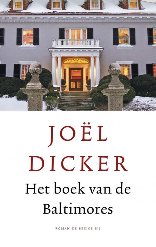Cover of the book Het boek van de Baltimores by Joël Dicker, Bezige Bij b.v., Uitgeverij De