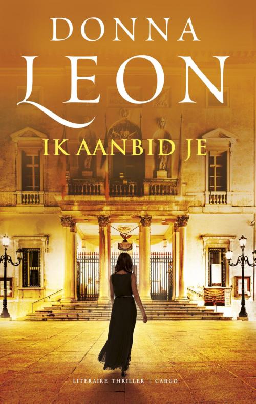 Cover of the book Ik aanbid je by Donna Leon, Bezige Bij b.v., Uitgeverij De