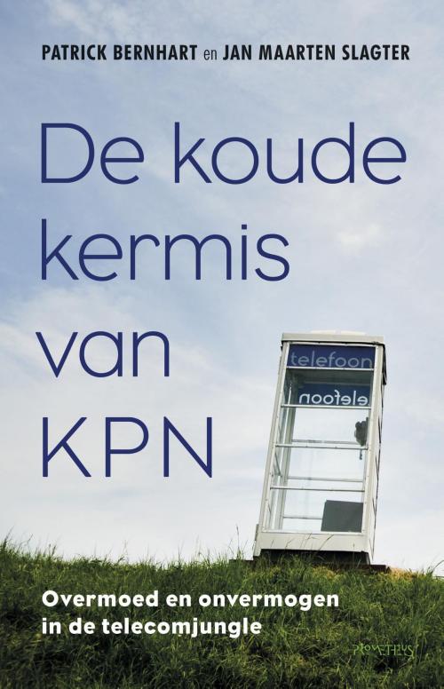Cover of the book De koude kermis van KPN by Jan Maarten Slagter, Patrick Bernhart, Prometheus, Uitgeverij