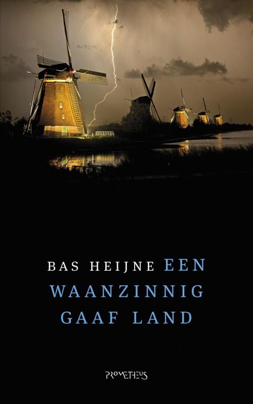 Cover of the book Een waanzinnig gaaf land by Bas Heijne, Prometheus, Uitgeverij