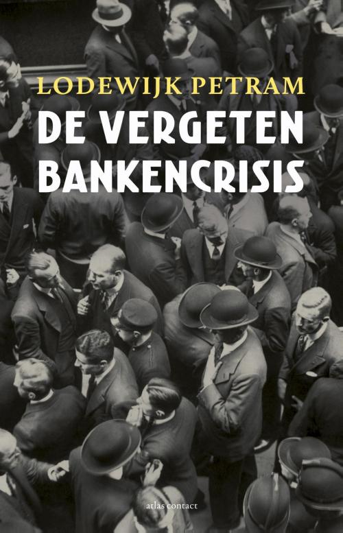 Cover of the book De vergeten bankencrisis by Lodewijk Petram, Atlas Contact, Uitgeverij