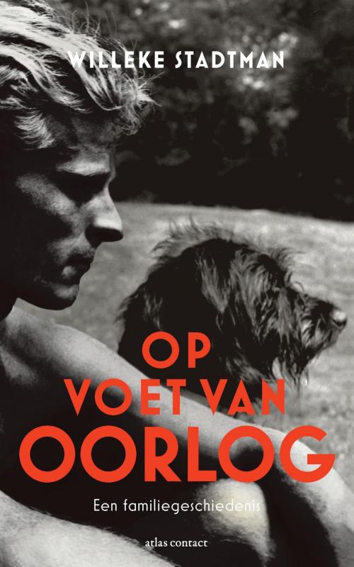 Cover of the book Op voet van oorlog by Willeke Stadtman, Atlas Contact, Uitgeverij