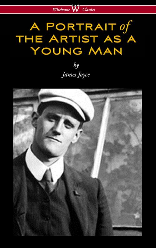Cover of the book A Portrait of the Artist as a Young Man (Wisehouse Classics Edition) by James Joyce, Wisehouse