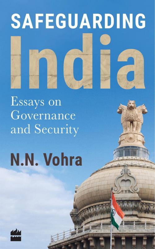 Cover of the book Safeguarding India: Essays on Security and Governance by N.N. Vohra, HarperCollins Publishers India