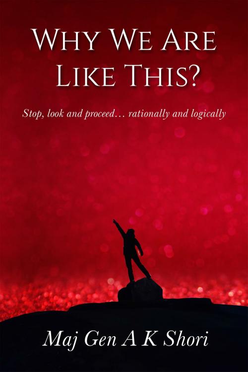 Cover of the book Why We Are Like This? by Maj Gen A K Shori, Notion Press