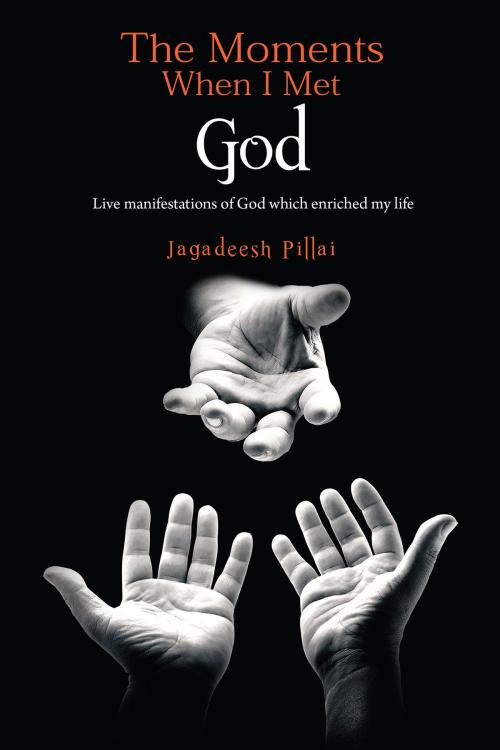 Cover of the book The Moments When I Met God by Jagadeesh Pillai, Notion Press