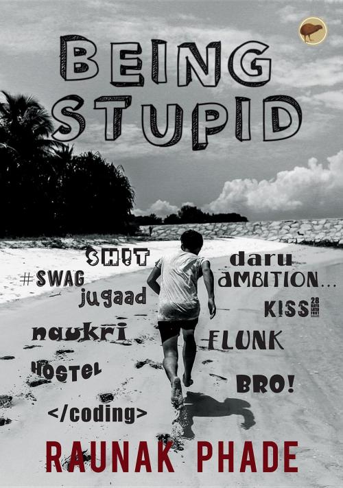 Cover of the book Being Stupid by Raunak Phade, Dogears Print Media Private Limited