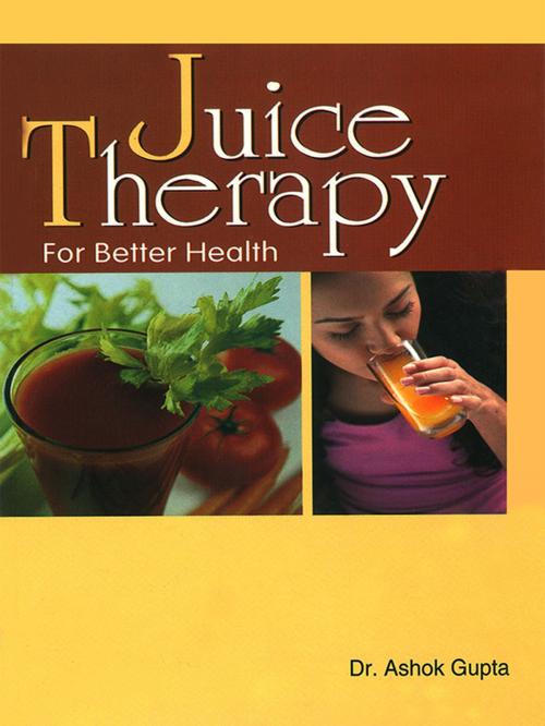 Cover of the book Juice Therapy by Dr. Ashok Gupta, Diamond Pocket Books Pvt ltd.