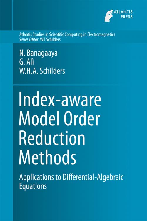 Cover of the book Index-aware Model Order Reduction Methods by N. Banagaaya, Giuseppe Alì, Wil H.A. Schilders, Atlantis Press