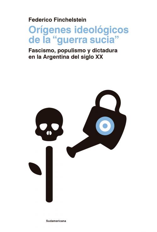 Cover of the book Orígenes ideológicos de la "guerra sucia" by Federico Finchelstein, Penguin Random House Grupo Editorial Argentina