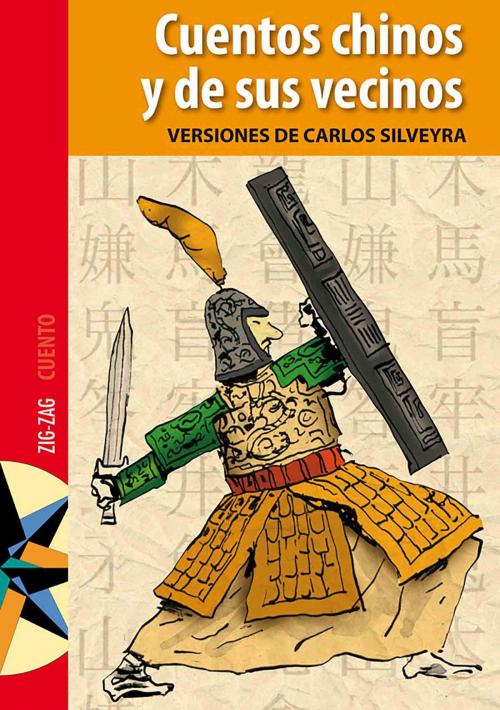 Cover of the book Cuentos chinos y de sus vecinos by Carlos Silveyra, Zig-Zag