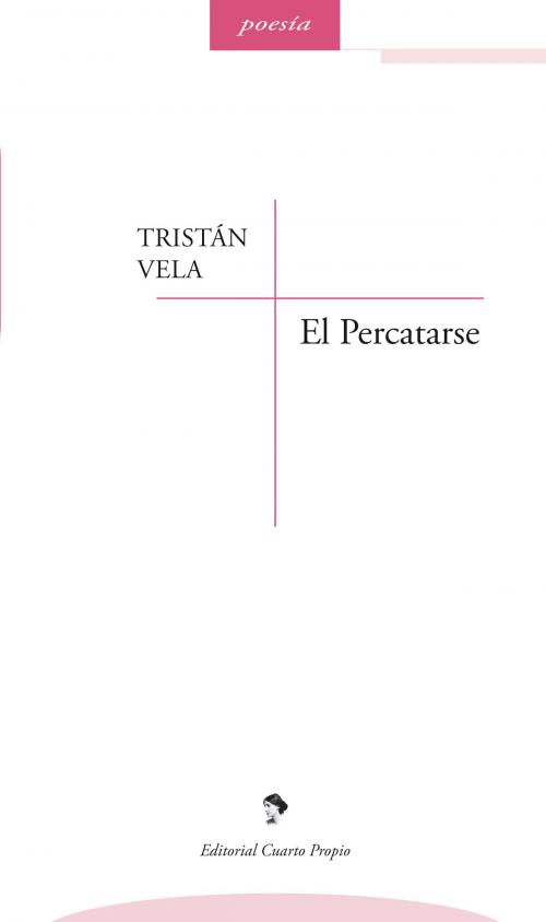 Cover of the book El percatarse by Tristán Vela, Cuarto Propio