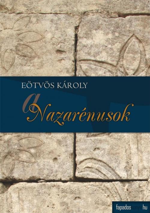 Cover of the book A nazarénusok by Eötvös Károly, PublishDrive