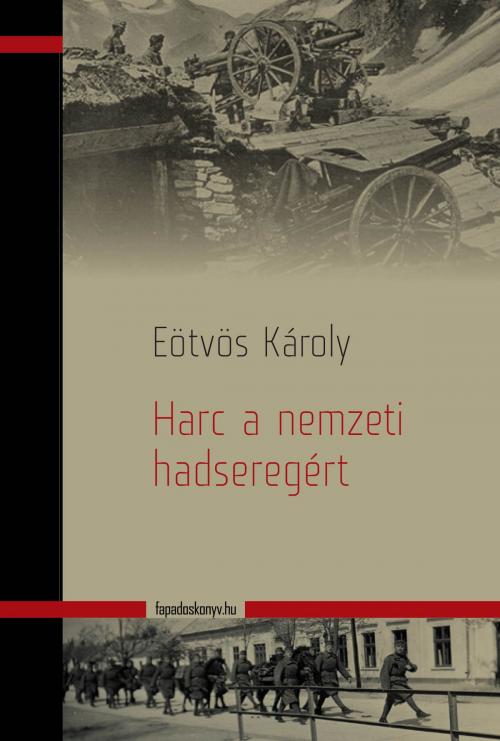 Cover of the book Harc a nemzeti hadseregért by Eötvös Károly, PublishDrive
