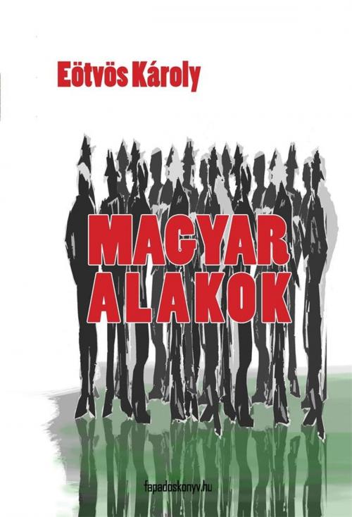 Cover of the book Magyar alakok by Eötvös Károly, PublishDrive