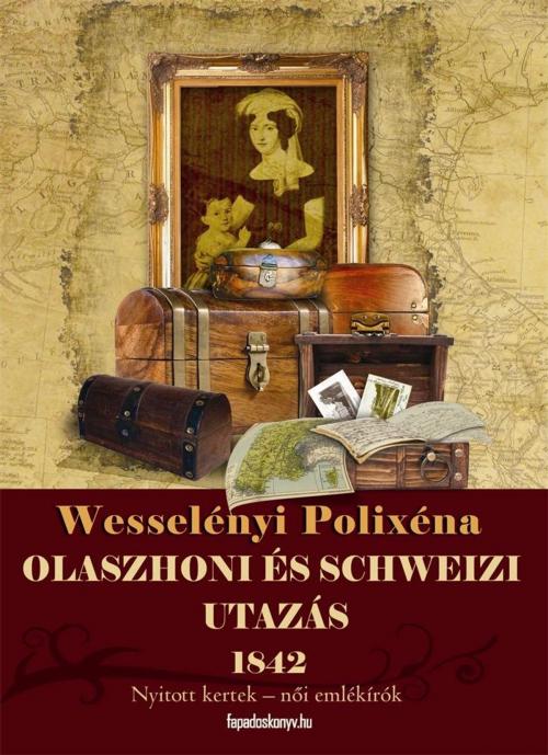 Cover of the book Olaszhoni és schweizi utazás by Pivárcsi István, Wesselényi Polixéna, PublishDrive