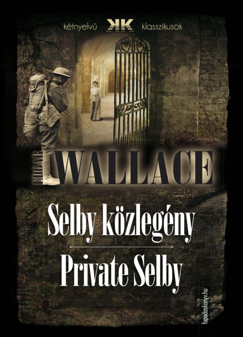 Cover of the book Selby közlegény - Private Selby by Edgar Wallace, PublishDrive
