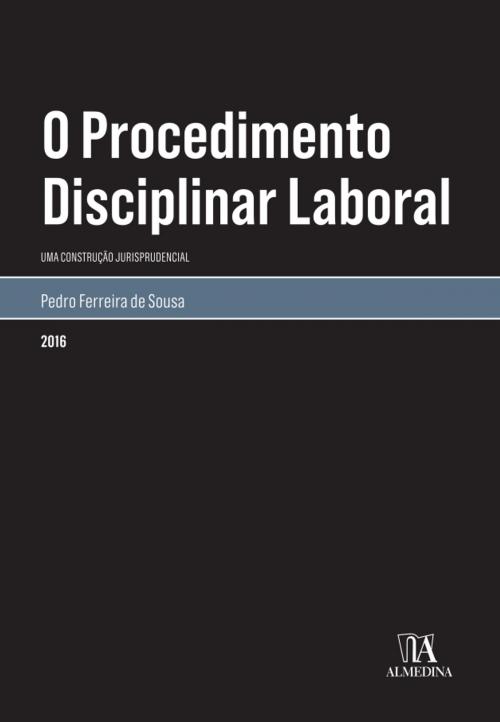 Cover of the book O Procedimento Disciplinar Laboral by Pedro Ferreira de Sousa, Almedina