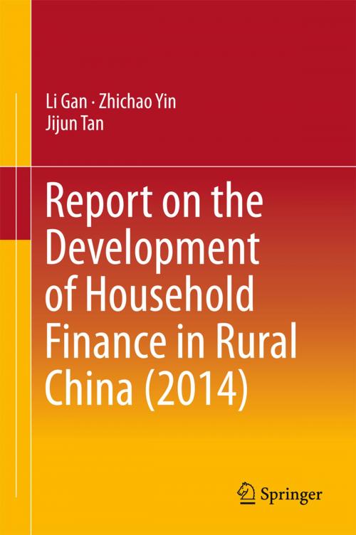 Cover of the book Report on the Development of Household Finance in Rural China (2014) by Li Gan, Zhichao Yin, Jijun Tan, Springer Singapore