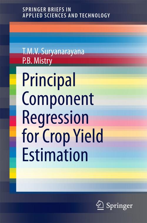 Cover of the book Principal Component Regression for Crop Yield Estimation by T.M.V. Suryanarayana, P.B. Mistry, Springer Singapore