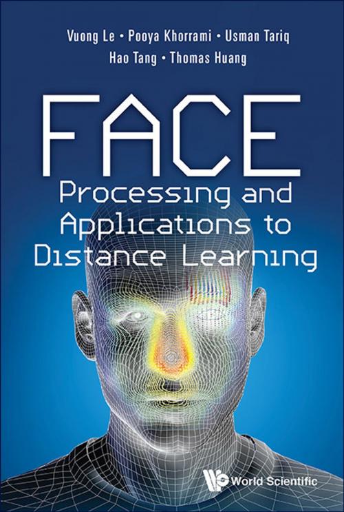 Cover of the book Face Processing and Applications to Distance Learning by Vuong Le, Pooya Khorrami, Usman Tariq;Hao Tang;Thomas Huang, World Scientific Publishing Company