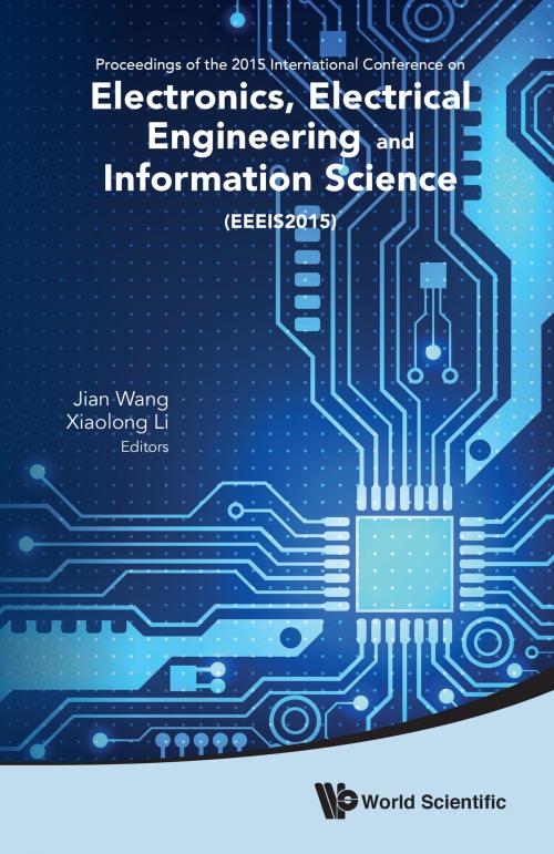 Cover of the book Electronics, Electrical Engineering and Information Science by Jian Wang, Xiaolong Li, World Scientific Publishing Company