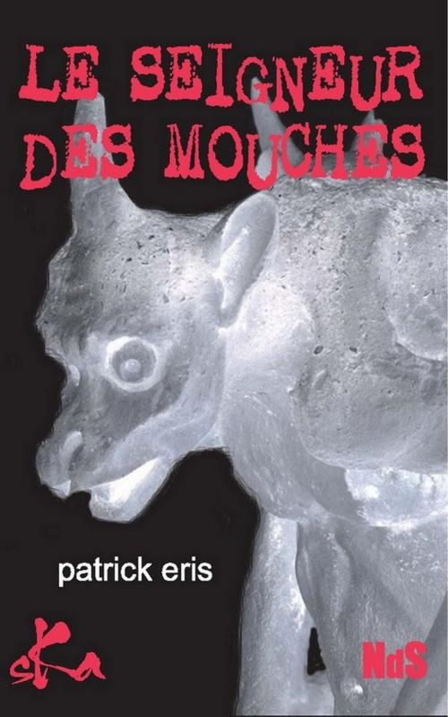 Cover of the book Le seigneur des mouches by Patrick Eris, SKA