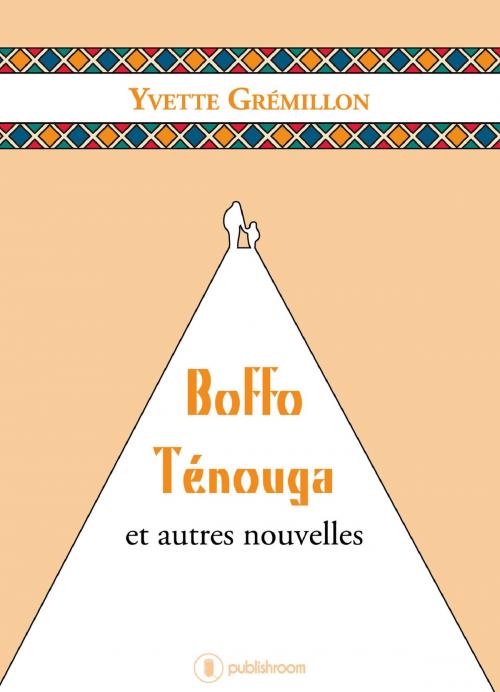 Cover of the book Boffo Ténouga et autres nouvelles by Yvette Grémillon, Publishroom