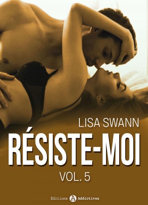 Cover of the book Résiste-moi, vol. 5 by Lisa Swann, Editions addictives