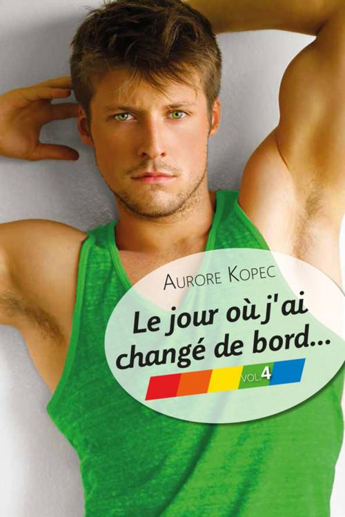 Cover of the book Le jour où j'ai changé de bord… Volume 4/5 by Aurore Kopec, Éditions Textes Gais