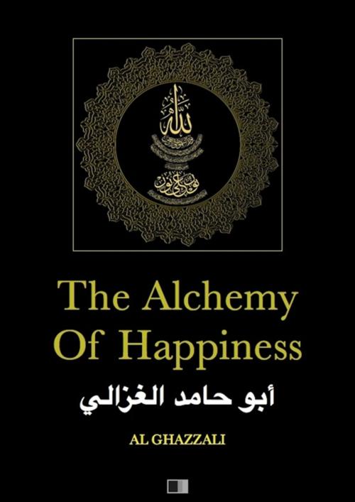 Cover of the book The Alchemy of Happiness by AL GHAZZALI, FV Éditions