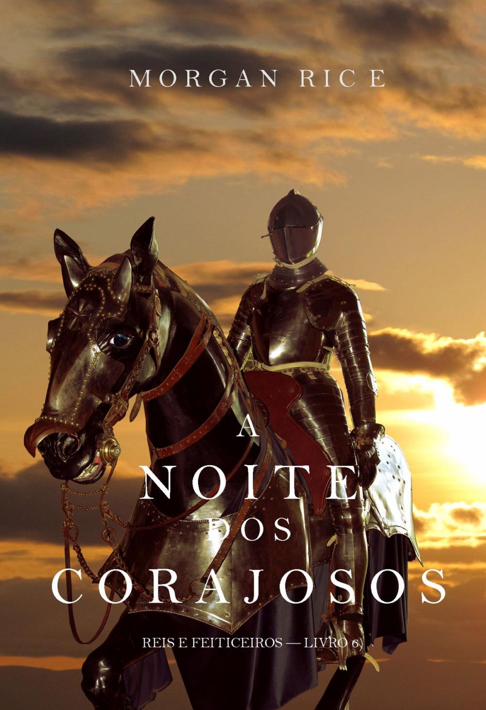 Big bigCover of A Noite dos Corajosos (Reis e Feiticeiros—Livro n 6)