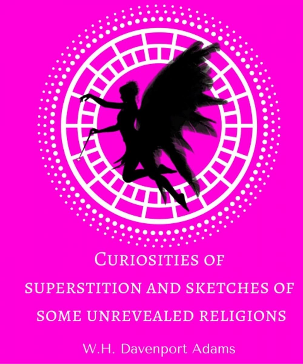 Big bigCover of Curiosities of superstition, and sketches of some unrevealed religions