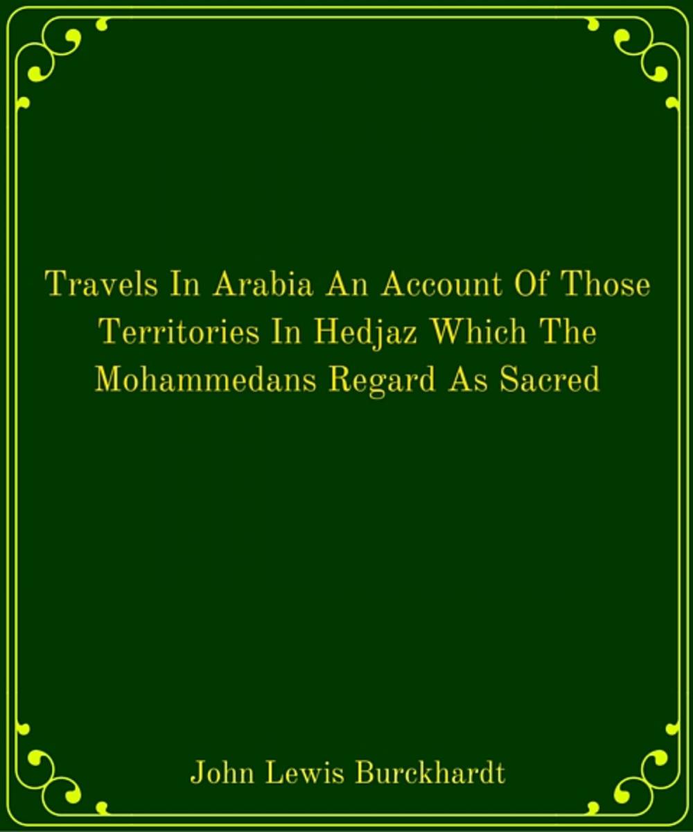 Big bigCover of Travels In Arabia An Account Of Those Territories In Hedjaz Which The Mohammedans Regard As Sacred
