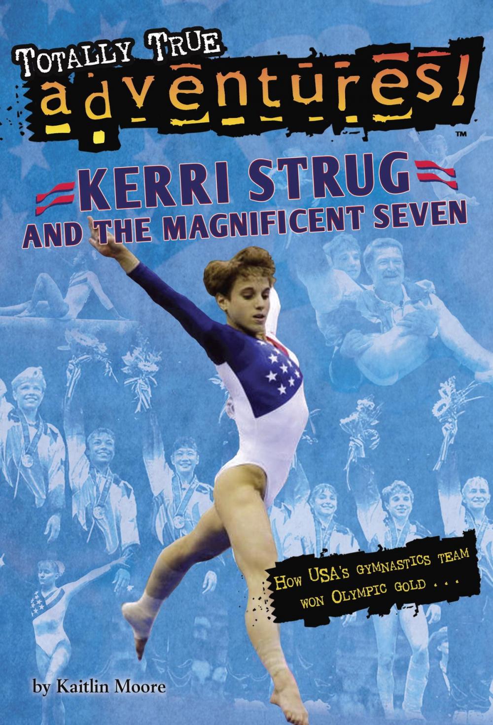 Big bigCover of Kerri Strug and the Magnificent Seven (Totally True Adventures)